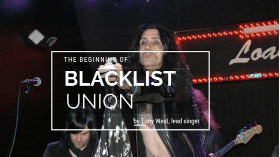 The Beginning of Blacklist Union by Tony West lead singer