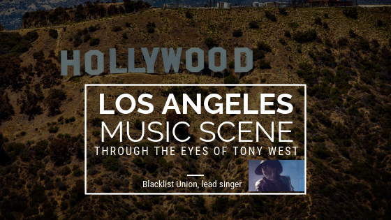 Los Angeles Music Scene through the Eyes of Tony West