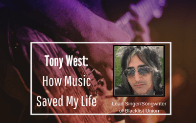 Tony West: How Music Saved My Life